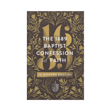 The 1689 Baptist Confession of Faith in Modern English