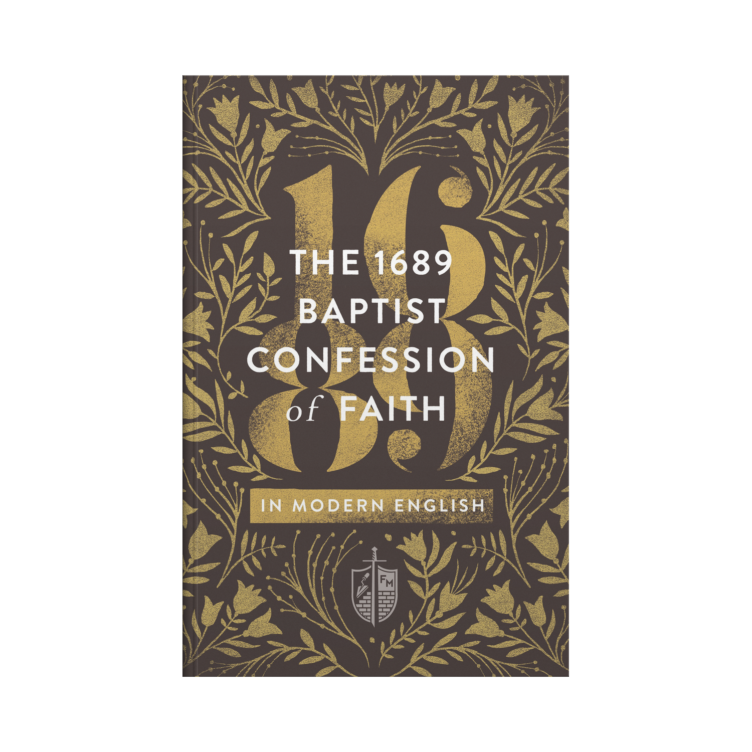 The 1689 Baptist Confession of Faith in Modern English [English]