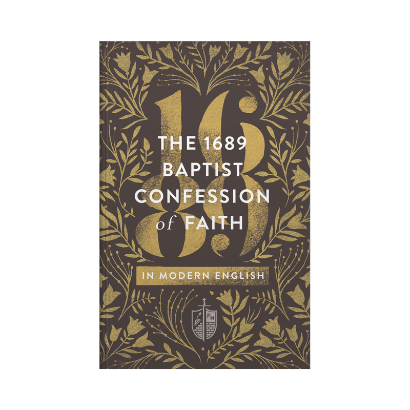 The 1689 Baptist Confession of Faith in Modern English [English]