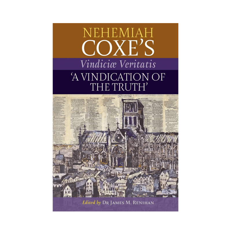 Nehemiah Coxe’s: A Vindication of the Truth