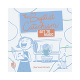 The Baptist Catechism Set to Music