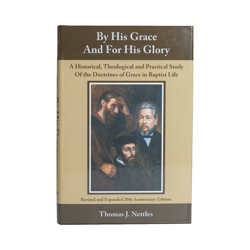Book cover of 'By His Grace And For His Glory' by Thomas J. Nettles with portraits on a beige background