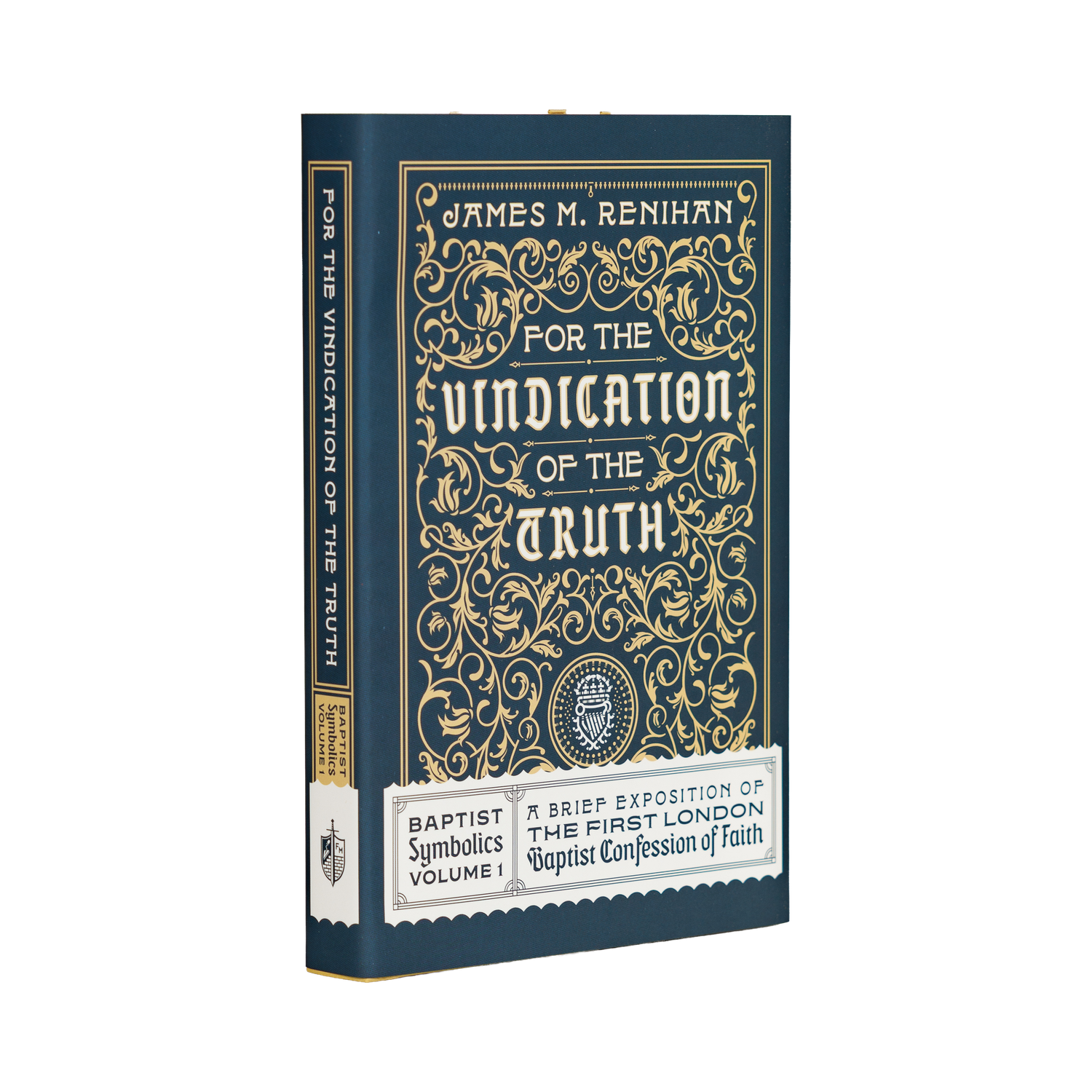 For the Vindication of the Truth: Baptist Symbolics Volume 1 [English]