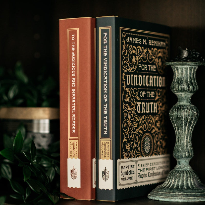 For the Vindication of the Truth: Baptist Symbolics Volume 1 [English]