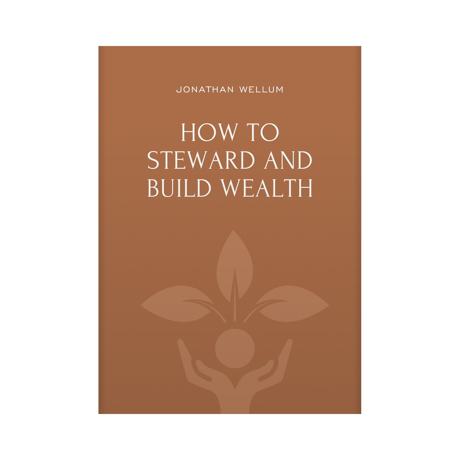 How to Steward and Build Wealth