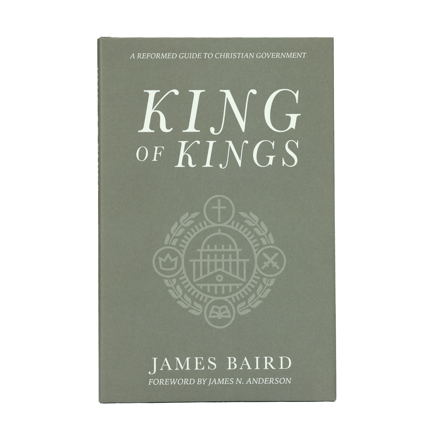 King of Kings book cover by James Baird, featuring a muted gray-green background with white serif text and a central crest emblem.