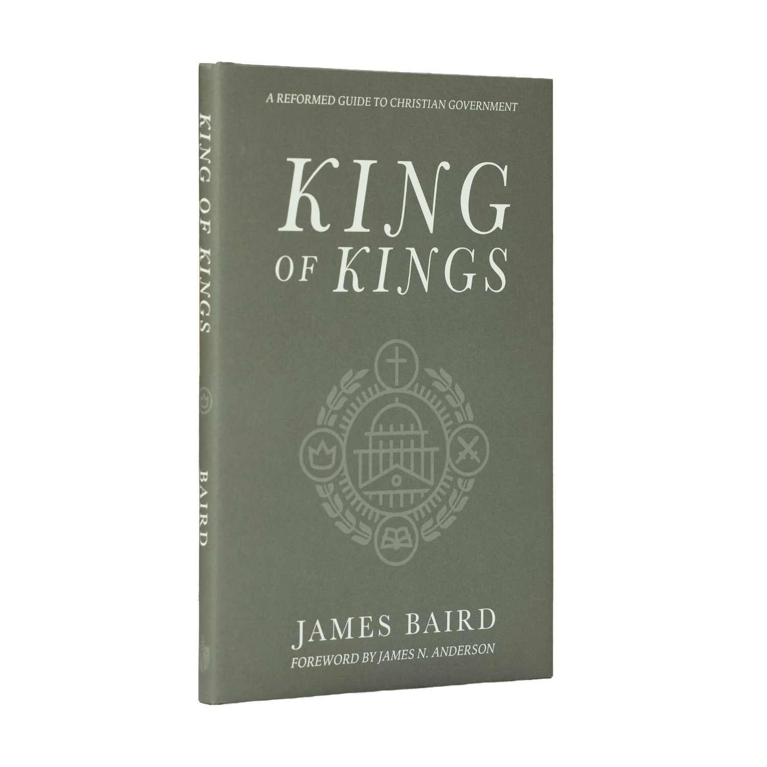 The front and spine of the book 'King of Kings' by James Baird, featuring a muted gray cover with white text and a central crest design.