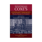 Nehemiah Coxe's: Covenant Theology from Adam to Christ