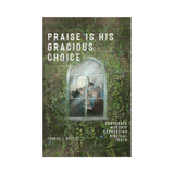 Praise Is His Gracious Choice