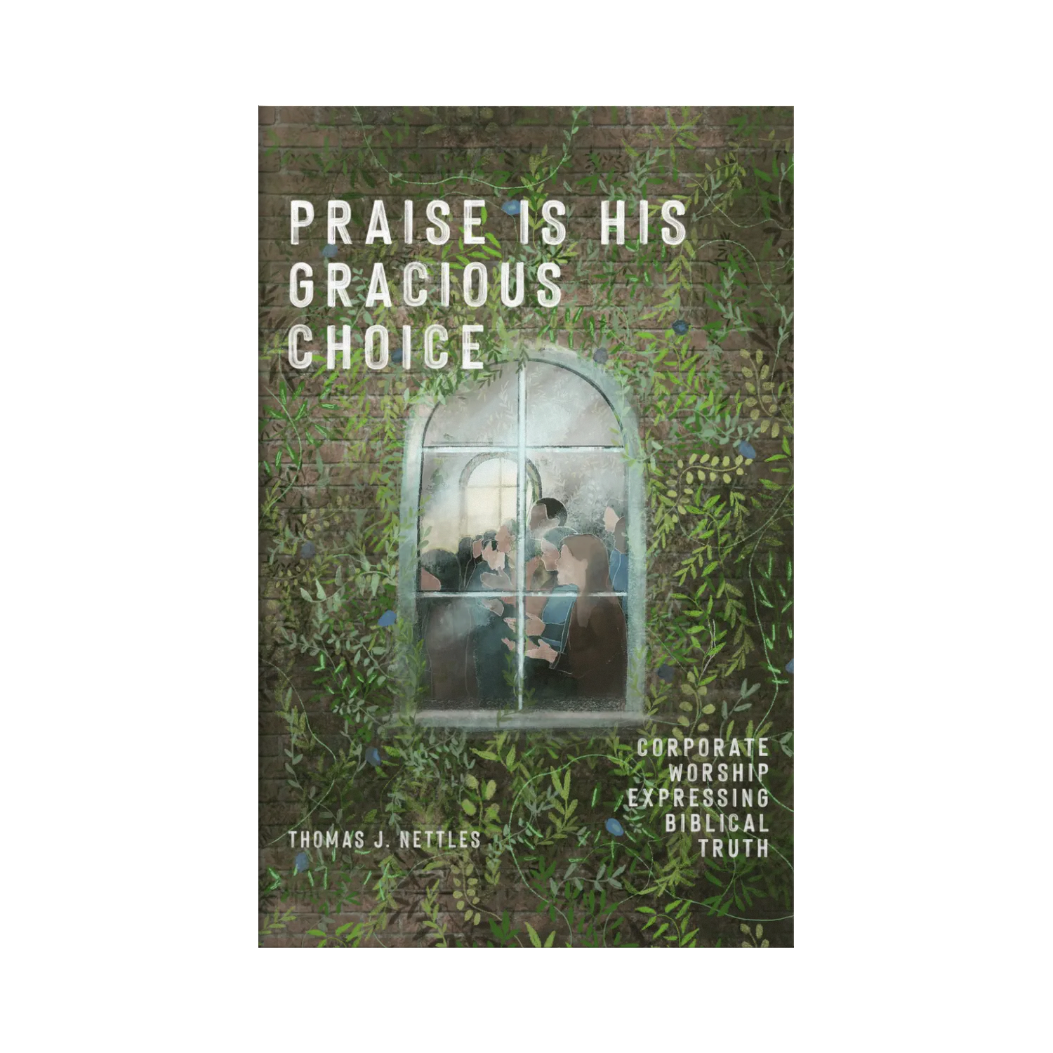 Book cover with text 'Praise is His Gracious Choice' and a window scene surrounded by foliage.