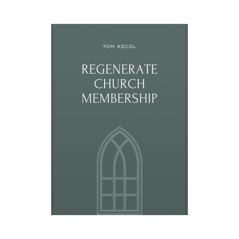 Regenerate Church Membership