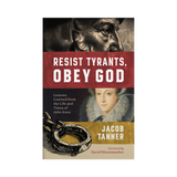 Resist Tyrants, Obey God