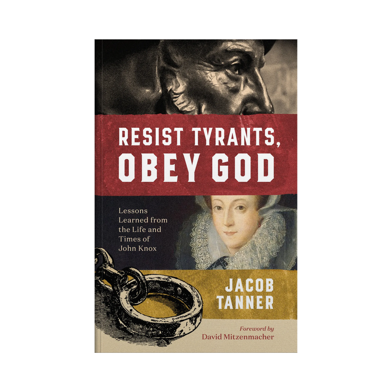 Book cover with text 'Resist Tyrants, Obey God' and images of John Knox and Mary, Queen of Scots 