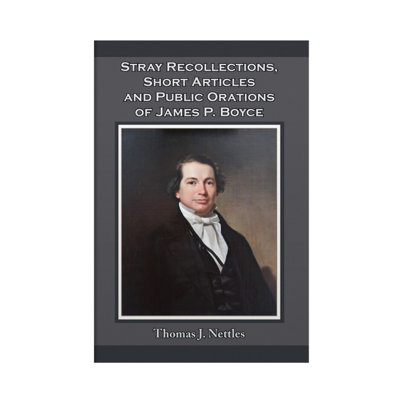 Stray Recollections, Short Articles and Public Orations of James P. Boyce