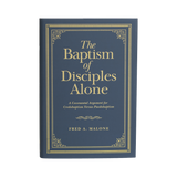 The Baptism of Disciples Alone