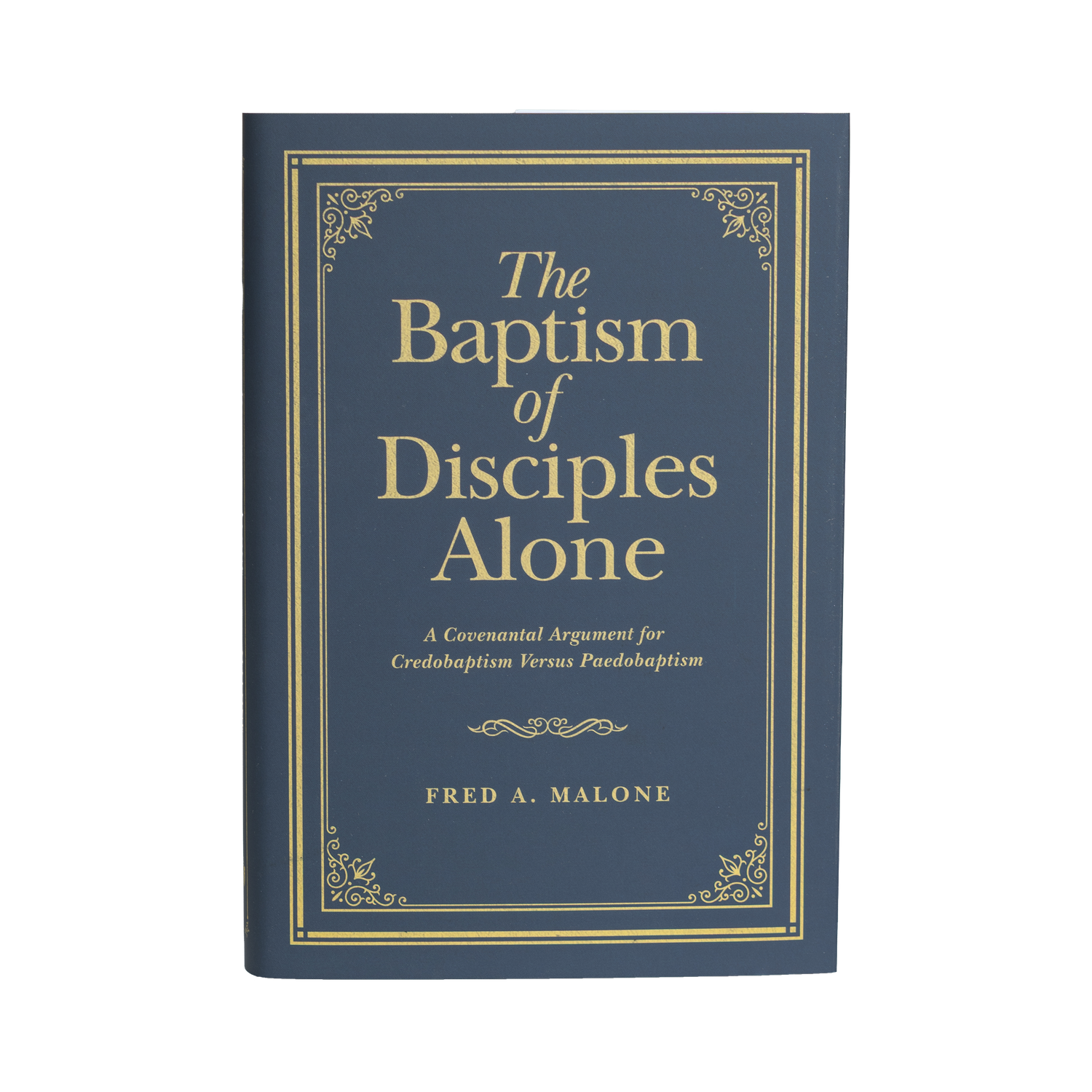 The Baptism of Disciples Alone