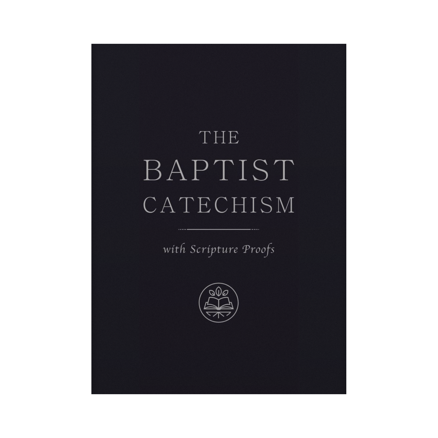 The Baptist Catechism