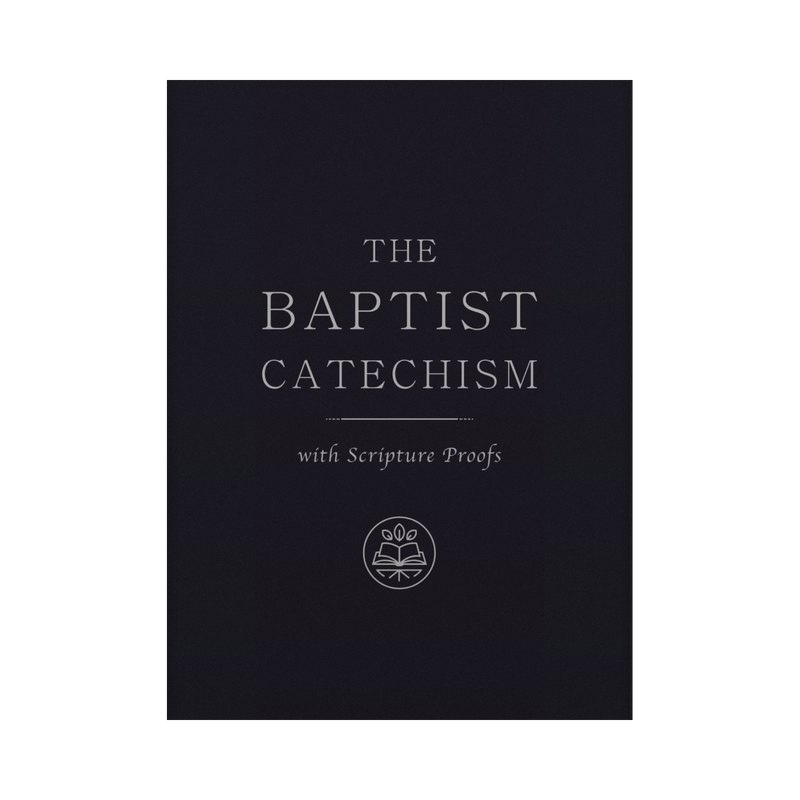 The Baptist Catechism
