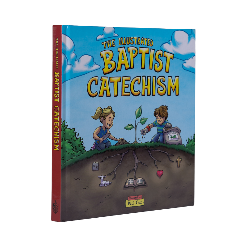 The Illustrated Baptist Catechism