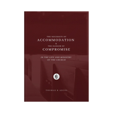 The Necessity of Accommodation and the Danger of Compromise in the Life and Ministry of the Church