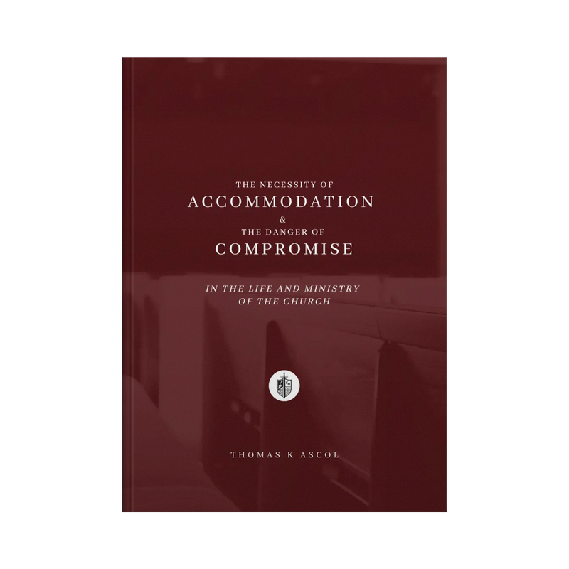 The Necessity of Accommodation and the Danger of Compromise in the Life and Ministry of the Church