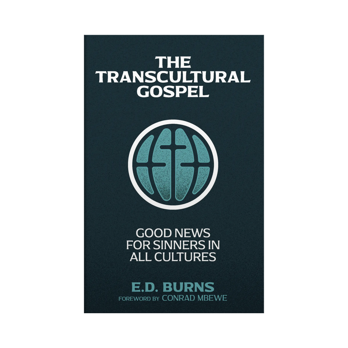 The Transcultural Gospel by E.D. Burns – Founders Press