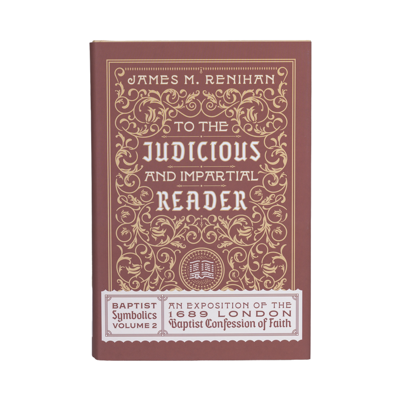 To the Judicious and Impartial Reader: Baptist Symbolics Volume 2 [English]